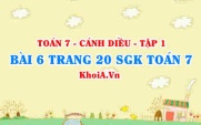 Bài 6 trang 20 SGK Toán 7 tập 1 Cánh Diều